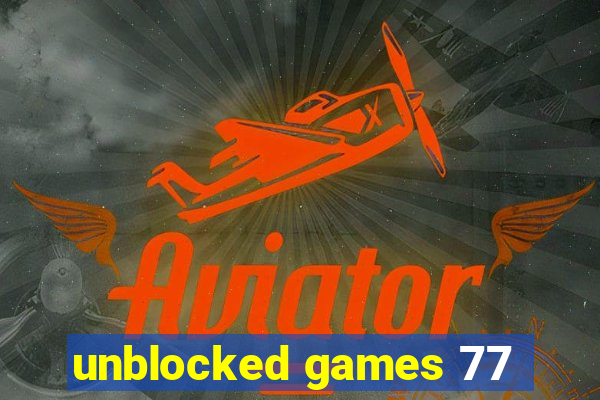 unblocked games 77